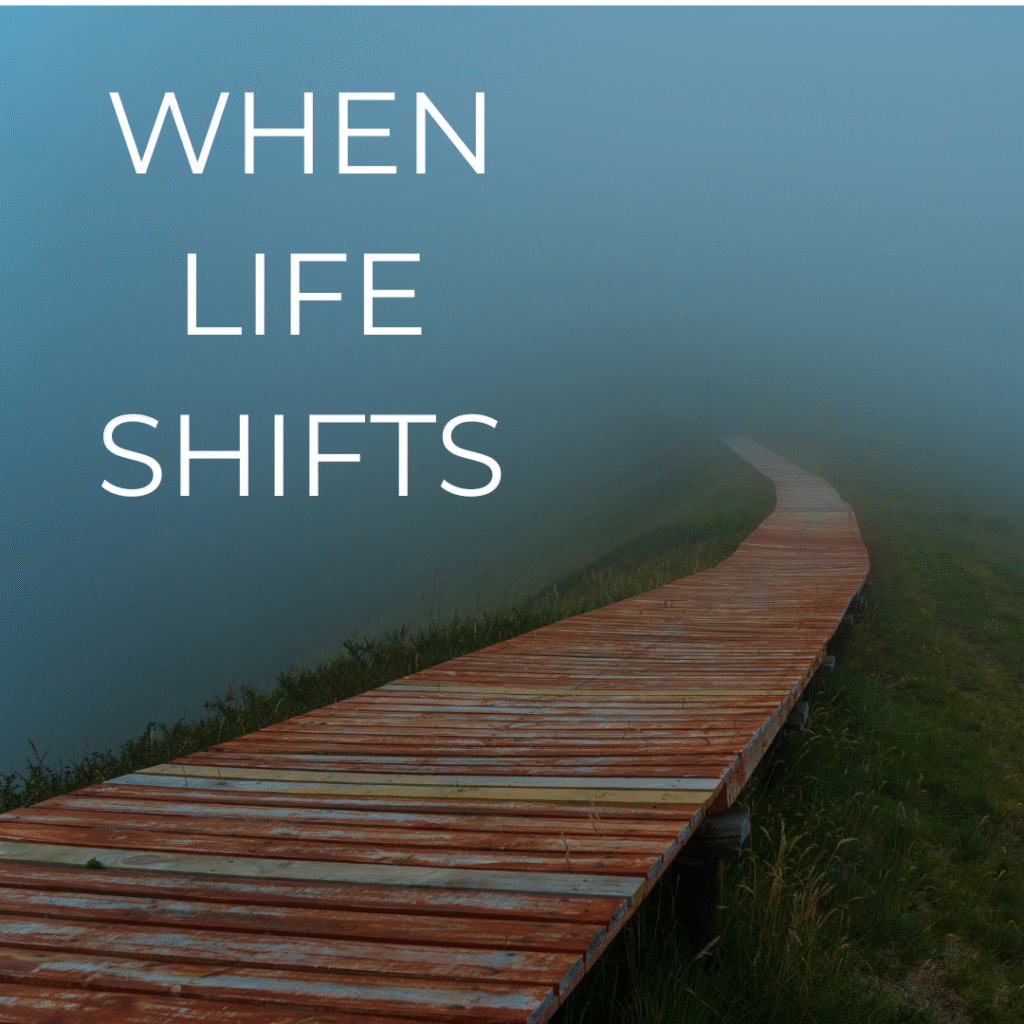 When Life Shifts